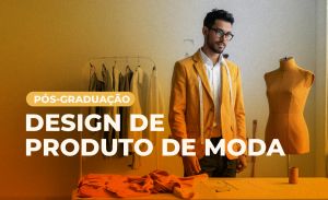 Pós-Graduação em Design de Produtos de Moda