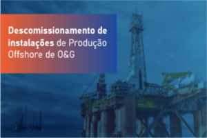Descomissionamento de Instalações de Produção Offshore O&G - Turma 2