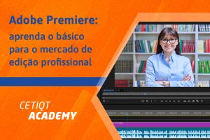 Adobe Premiere: Aprenda o Básico para o Mercado de Edição Profissional