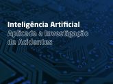 Inteligência Artificial Aplicada a Investigação de Acidentes - T2