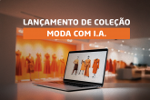 Lançamento de Coleção de Moda com IA