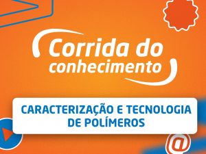 Caracterização e Tecnologia de Polímeros