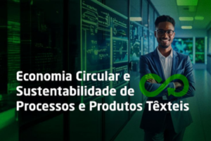 Economia Circular e Sustentabilidade de Processos e Produtos Têxteis - Turma 2