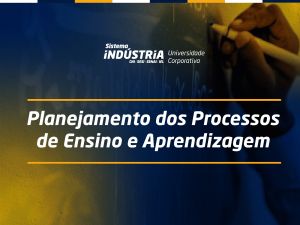 Planejamento dos Processos de Ensino e Aprendizagem