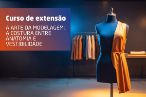A Arte da Modelagem: A Costura Entre Anatomia e Vestibilidade