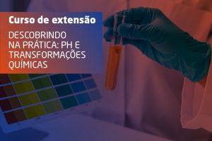 Descobrindo na prática: pH e Transformações Químicas