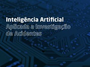 Inteligência Artificial Aplicada a Investigação de Acidentes - T2