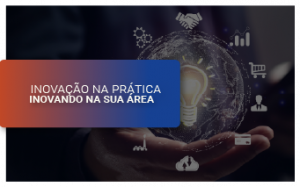 Workshop: Inovação na prática - Inovando na sua área