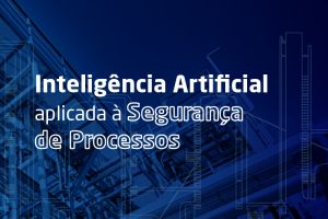 Inteligência Artificial aplicada à Segurança de Processos